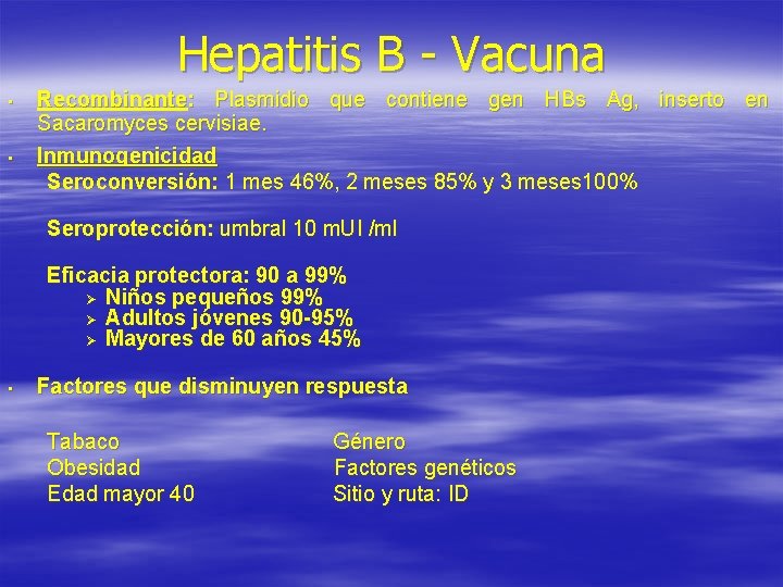 Hepatitis B - Vacuna • • Recombinante: Plasmidio que contiene gen HBs Ag, inserto