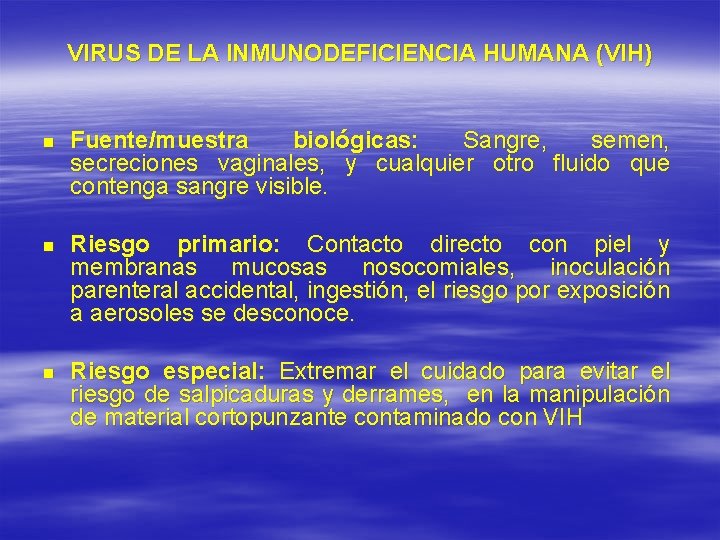 VIRUS DE LA INMUNODEFICIENCIA HUMANA (VIH) n Fuente/muestra biológicas: Sangre, semen, secreciones vaginales, y