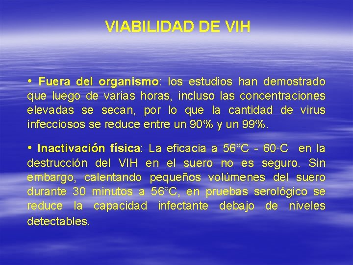 VIABILIDAD DE VIH • Fuera del organismo: los estudios han demostrado que luego de