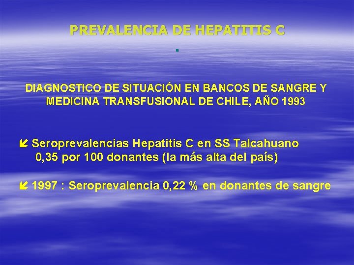 PREVALENCIA DE HEPATITIS C. DIAGNOSTICO DE SITUACIÓN EN BANCOS DE SANGRE Y MEDICINA TRANSFUSIONAL