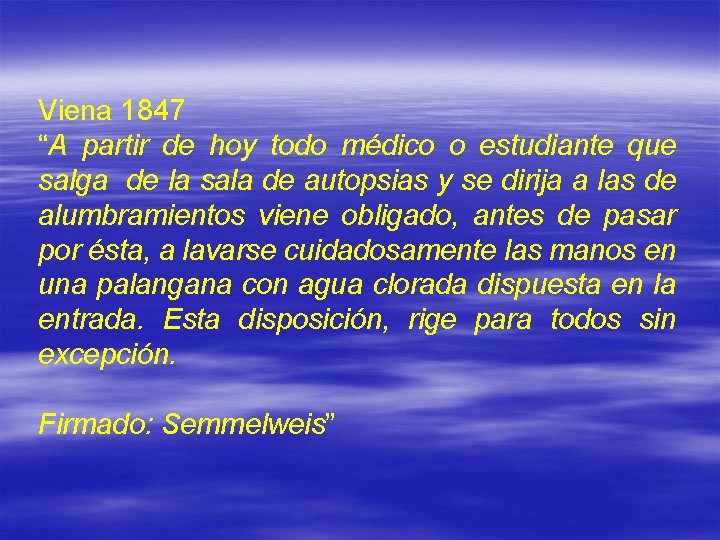 Viena 1847 “A partir de hoy todo médico o estudiante que salga de la
