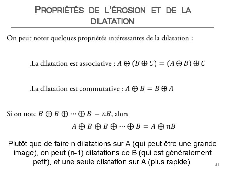 PROPRIÉTÉS DE L’ÉROSION ET DE LA DILATATION Plutôt que de faire n dilatations sur