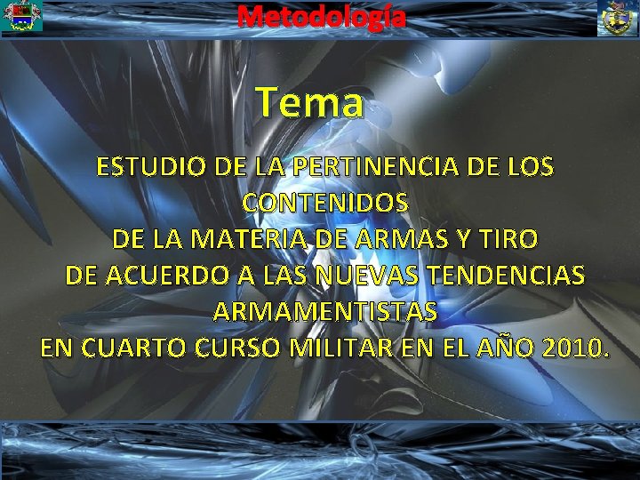 Metodología Tema ESTUDIO DE LA PERTINENCIA DE LOS CONTENIDOS DE LA MATERIA DE ARMAS