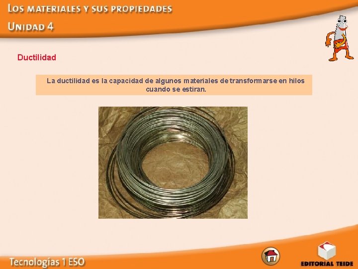 Ductilidad La ductilidad es la capacidad de algunos materiales de transformarse en hilos cuando