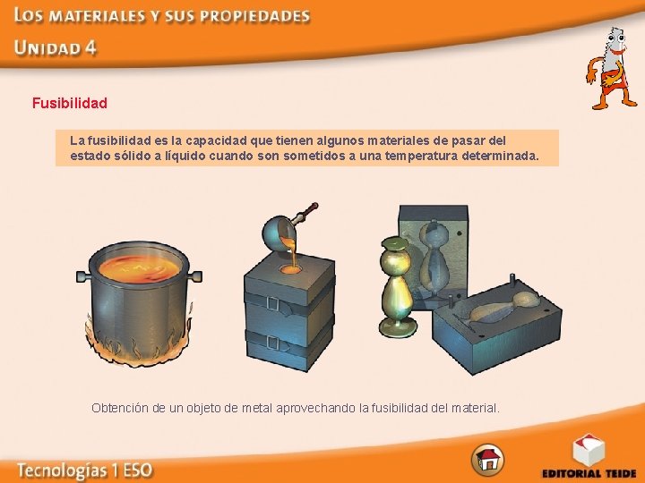 Fusibilidad La fusibilidad es la capacidad que tienen algunos materiales de pasar del estado