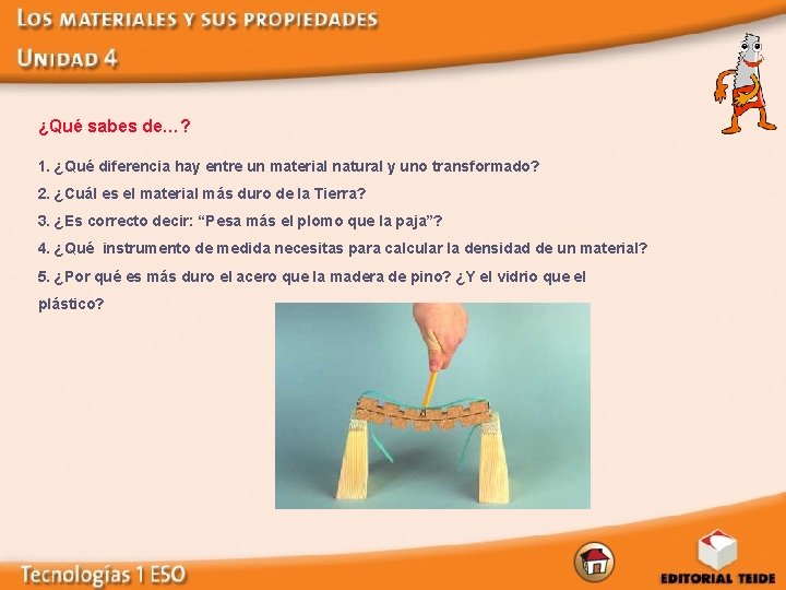 ¿Qué sabes de…? 1. ¿Qué diferencia hay entre un material natural y uno transformado?