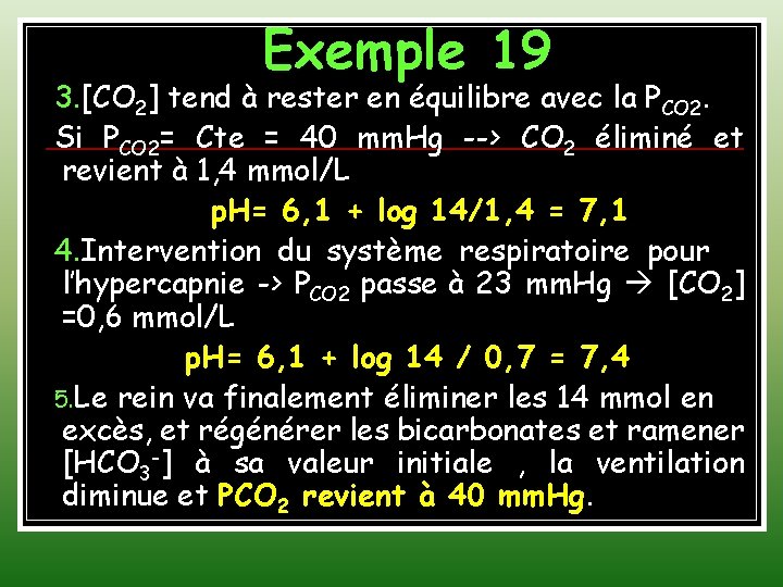 Exemple 19 3. [CO 2] tend à rester en équilibre avec la PCO 2.
