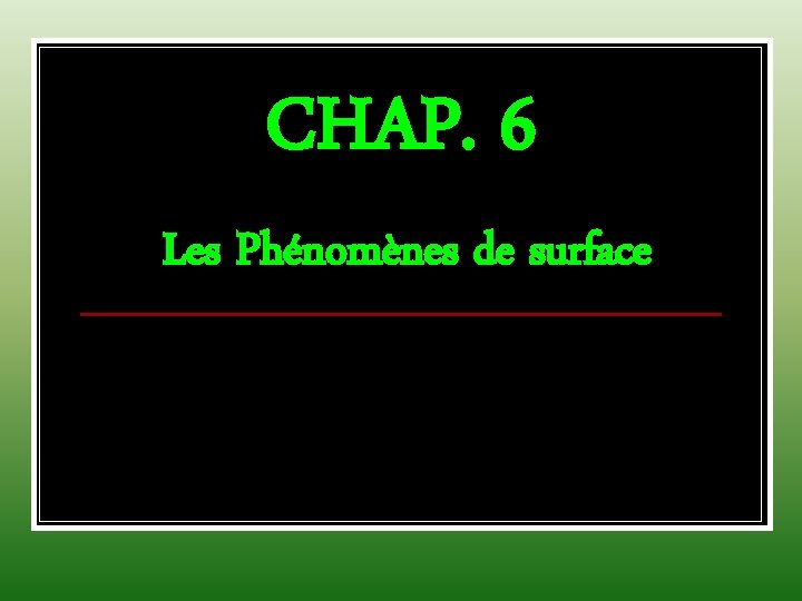 CHAP. 6 Les Phénomènes de surface 
