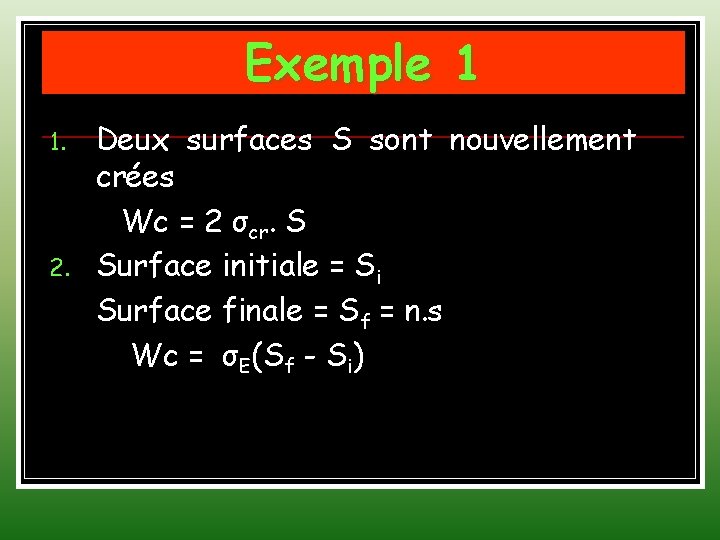 Exemple 1 1. 2. Deux surfaces S sont nouvellement crées Wc = 2 σcr.