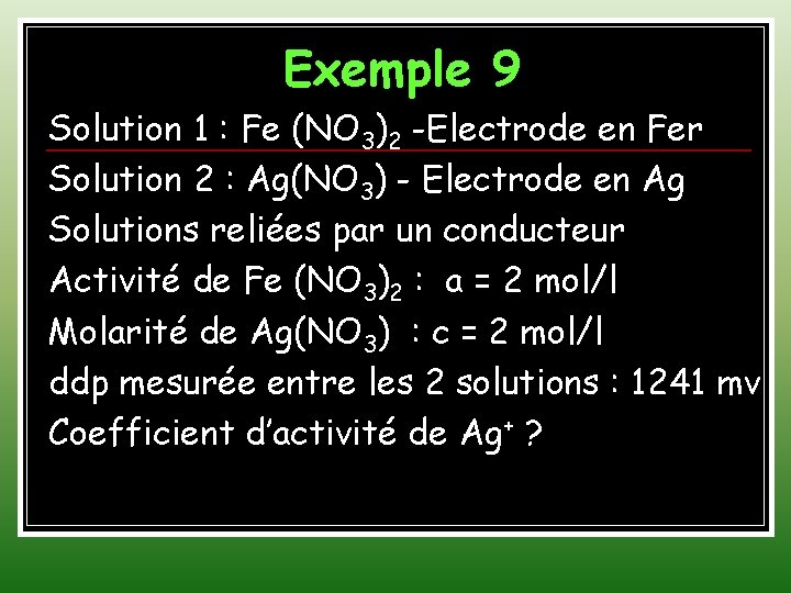 Exemple 9 Solution 1 : Fe (NO 3)2 -Electrode en Fer Solution 2 :