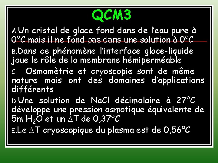 QCM 3 A. Un cristal de glace fond dans de l’eau pure à 0°C