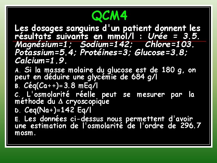 QCM 4 Les dosages sanguins d'un patient donnent les résultats suivants en mmol/l :