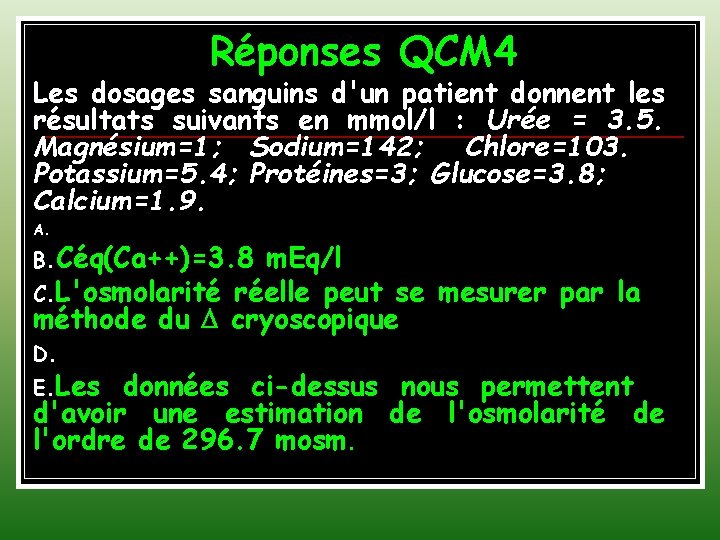 Réponses QCM 4 Les dosages sanguins d'un patient donnent les résultats suivants en mmol/l