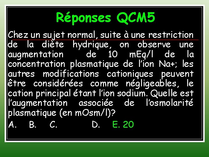 Réponses QCM 5 Chez un sujet normal, suite à une restriction de la diète