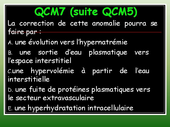 QCM 7 (suite QCM 5) La correction de cette anomalie pourra se faire par