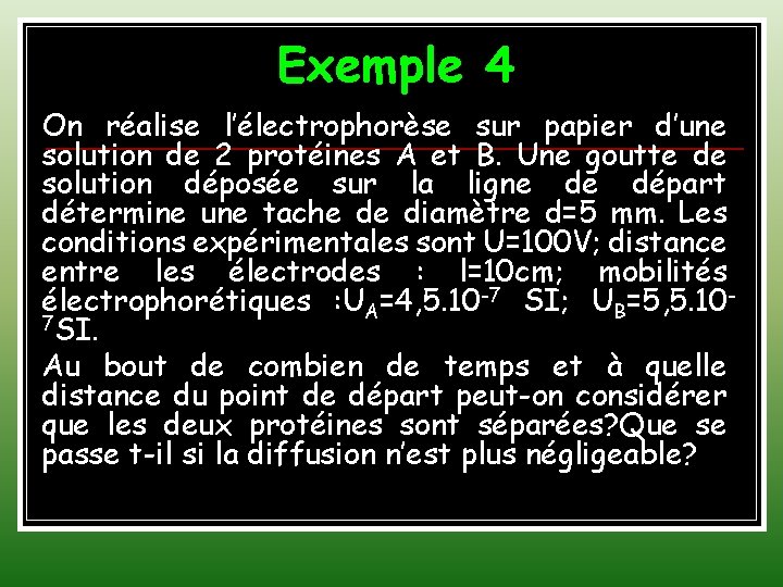 Exemple 4 On réalise l’électrophorèse sur papier d’une solution de 2 protéines A et