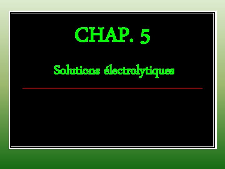 CHAP. 5 Solutions électrolytiques 
