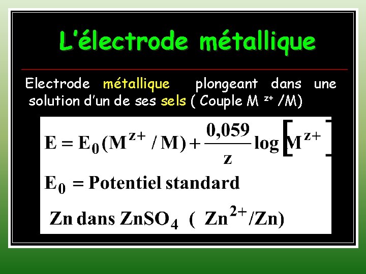 L’électrode métallique Electrode métallique plongeant dans une solution d’un de ses sels ( Couple