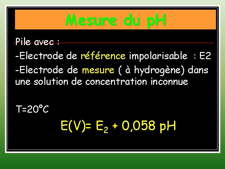 Mesure du p. H Pile avec : -Electrode de référence impolarisable : E 2