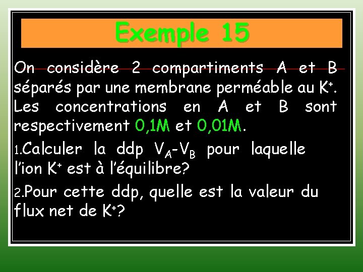 Exemple 15 On considère 2 compartiments A et B séparés par une membrane perméable