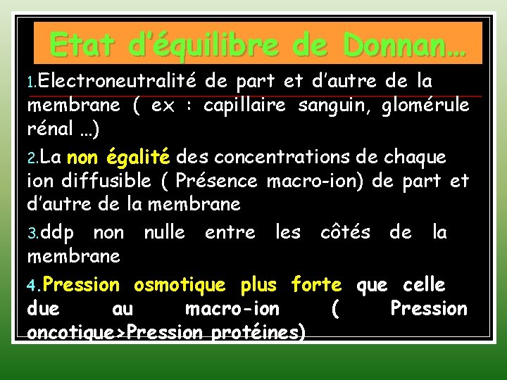 Etat d’équilibre de Donnan… 1. Electroneutralité de part et d’autre de la membrane (