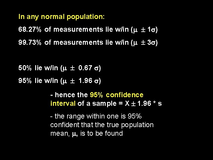 In any normal population: 68. 27% of measurements lie w/in ( 1 ) 99.