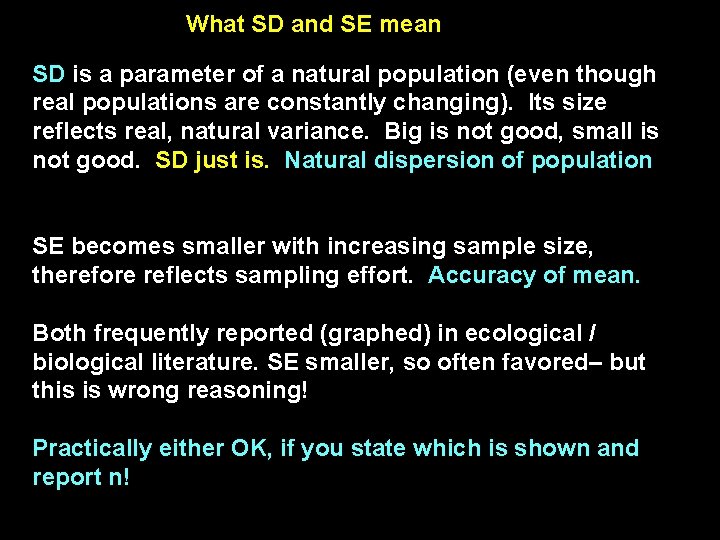 What SD and SE mean SD is a parameter of a natural population (even