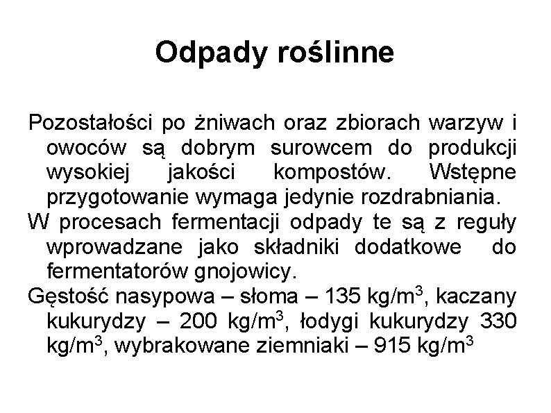 Odpady roślinne Pozostałości po żniwach oraz zbiorach warzyw i owoców są dobrym surowcem do