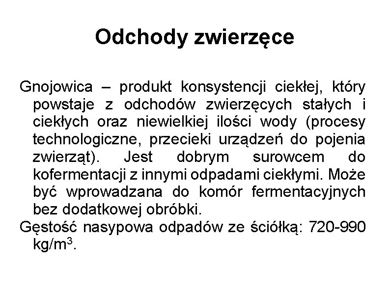 Odchody zwierzęce Gnojowica – produkt konsystencji ciekłej, który powstaje z odchodów zwierzęcych stałych i