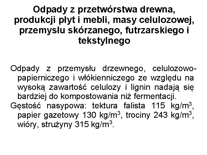 Odpady z przetwórstwa drewna, produkcji płyt i mebli, masy celulozowej, przemysłu skórzanego, futrzarskiego i