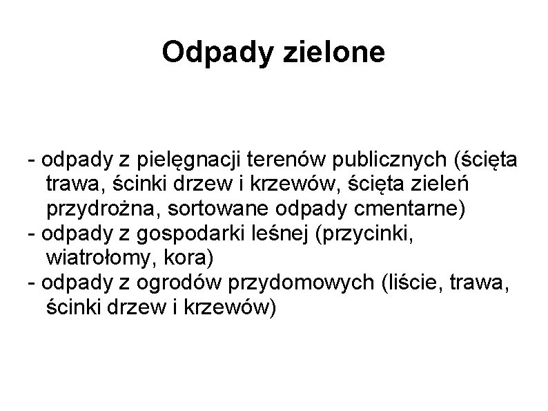 Odpady zielone - odpady z pielęgnacji terenów publicznych (ścięta trawa, ścinki drzew i krzewów,