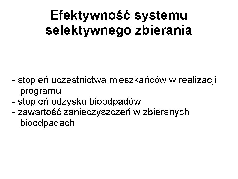 Efektywność systemu selektywnego zbierania - stopień uczestnictwa mieszkańców w realizacji programu - stopień odzysku