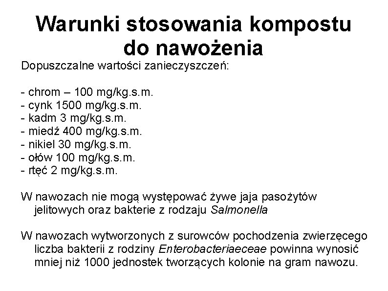 Warunki stosowania kompostu do nawożenia Dopuszczalne wartości zanieczyszczeń: - chrom – 100 mg/kg. s.