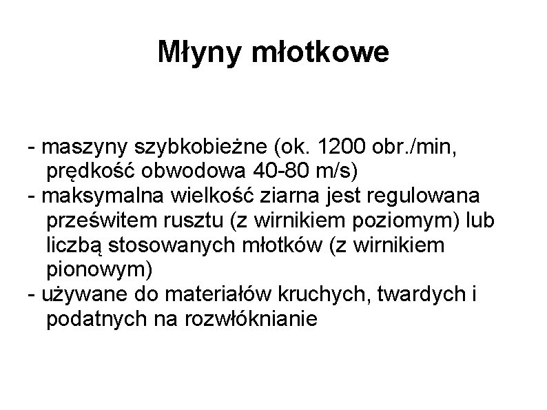 Młyny młotkowe - maszyny szybkobieżne (ok. 1200 obr. /min, prędkość obwodowa 40 -80 m/s)