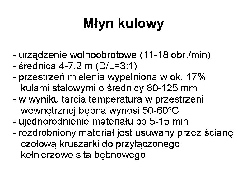 Młyn kulowy - urządzenie wolnoobrotowe (11 -18 obr. /min) - średnica 4 -7, 2