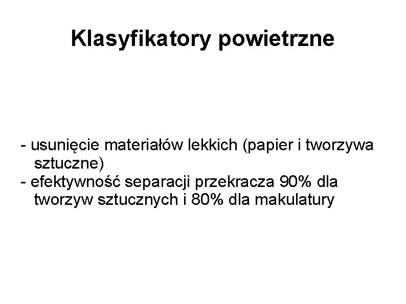 Klasyfikatory powietrzne - usunięcie materiałów lekkich (papier i tworzywa sztuczne) - efektywność separacji przekracza