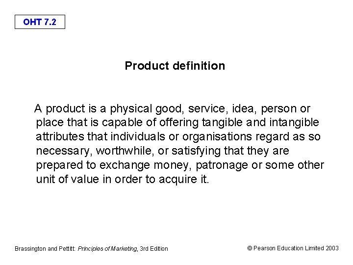 OHT 7. 2 Product definition A product is a physical good, service, idea, person