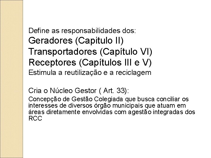 Define as responsabilidades dos: Geradores (Capitulo II) Transportadores (Capítulo VI) Receptores (Capítulos III e