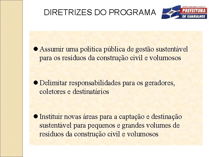 DIRETRIZES DO PROGRAMA Assumir uma política pública de gestão sustentável para os resíduos da