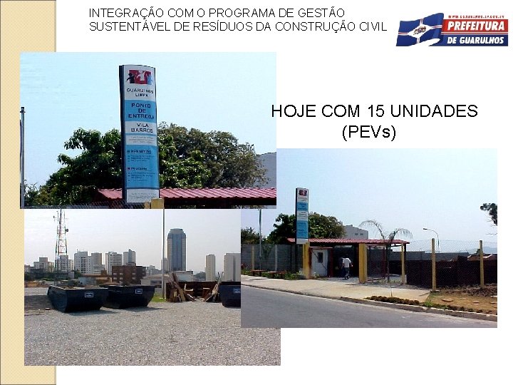 INTEGRAÇÃO COM O PROGRAMA DE GESTÃO SUSTENTÁVEL DE RESÍDUOS DA CONSTRUÇÃO CIVIL HOJE COM