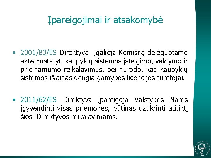 Įpareigojimai ir atsakomybė • 2001/83/ES Direktyva įgalioja Komisiją deleguotame akte nustatyti kaupyklų sistemos įsteigimo,