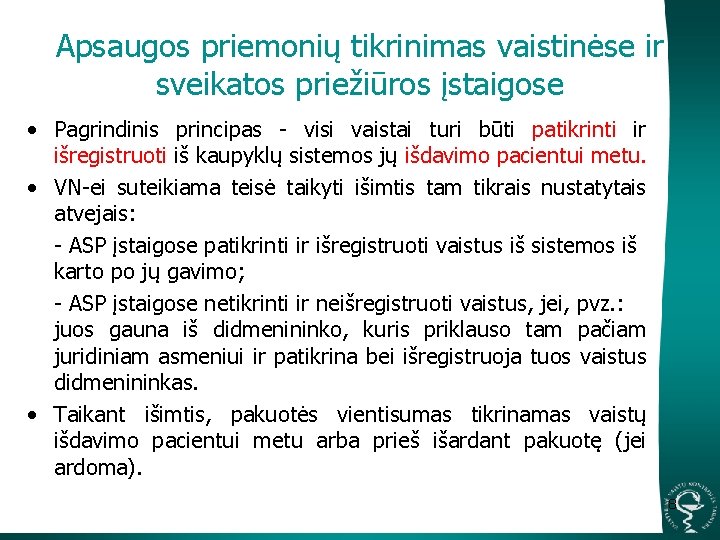 Apsaugos priemonių tikrinimas vaistinėse ir sveikatos priežiūros įstaigose • Pagrindinis principas - visi vaistai