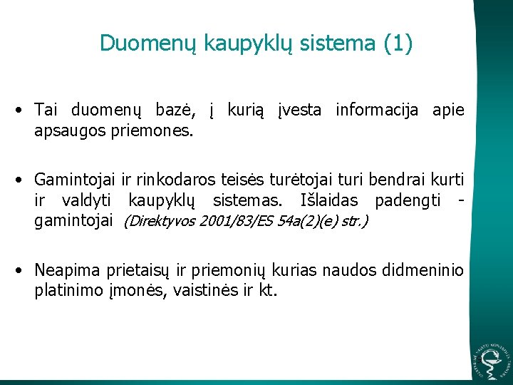 Duomenų kaupyklų sistema (1) • Tai duomenų bazė, į kurią įvesta informacija apie apsaugos