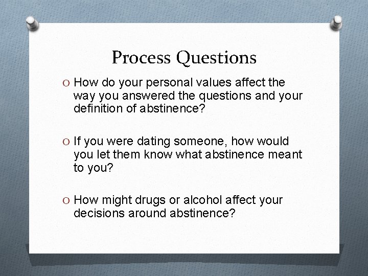 Process Questions O How do your personal values affect the way you answered the