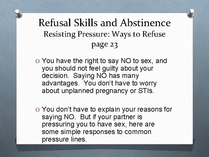 Refusal Skills and Abstinence Resisting Pressure: Ways to Refuse page 23 O You have