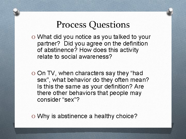 Process Questions O What did you notice as you talked to your partner? Did