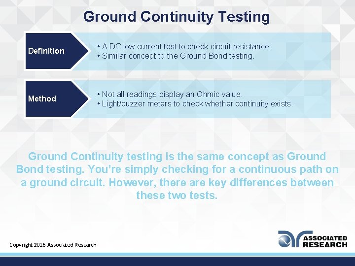 Ground Continuity Testing Definition • A DC low current test to check circuit resistance.