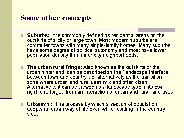 Some other concepts n Suburbs: Are commonly defined as residential areas on the outskirts