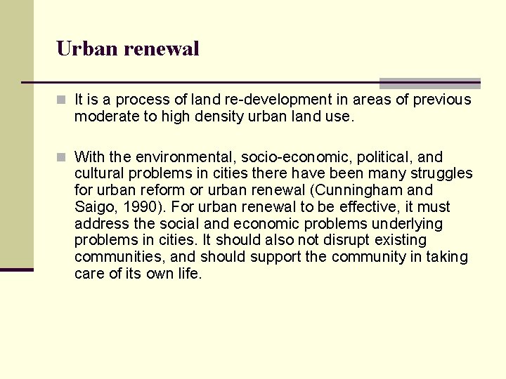 Urban renewal n It is a process of land re-development in areas of previous