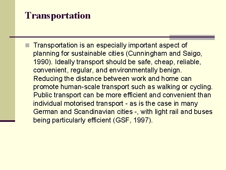 Transportation n Transportation is an especially important aspect of planning for sustainable cities (Cunningham